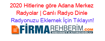 2020+Hitlerine+göre+Adana+Merkez+Radyolar+|+Canlı+Radyo+Dinle Radyonuzu+Eklemek+İçin+Tıklayın!